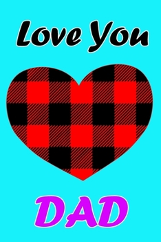 Paperback Love You Dad: Daily Gratitude Journal Spending Five Minutes a Daily Practice to Develop Gratitude, Mindfulness and Productivity for Book