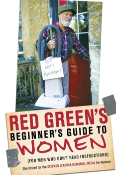 Paperback Red Green's Beginner's Guide to Women: (For Men Who Don't Read Instructions) Book