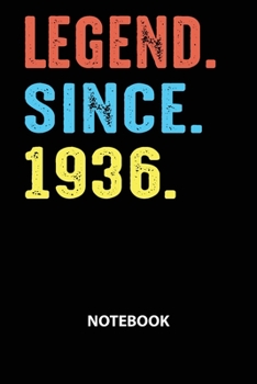 Legend Since 1936 Notebook: Birthday Year 1936 Gift For Men and Women Birthday Gift Idea -Blank Lined Journal