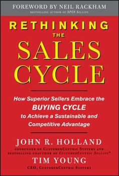 Hardcover Rethinking the Sales Cycle: How Superior Sellers Embrace the Buying Cycle to Achieve a Sustainable and Competitive Advantage Book