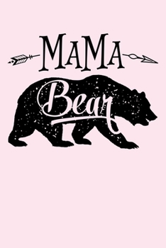 Mama Bear: Mom Lined Notebook, Journal, Organizer, Diary, Composition Notebook, Gifts for Mothers, Grandmas and Aunts