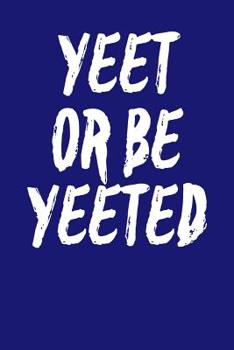 Paperback Yeet or Be Yeeted: College Ruled Notebook 6x9 120 Pages Book