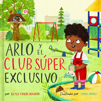 Arlo y el club súper exclusivo (SPA Arlo and the Keep-out Club) (Spanish Edition)