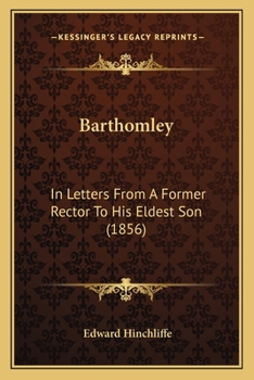 Paperback Barthomley: In Letters From A Former Rector To His Eldest Son (1856) Book