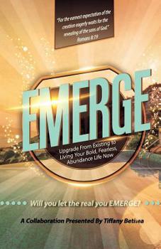 Paperback Emerge: Upgrade from Existing to Living Your Bold, Fearless, Abundant Life Now Book