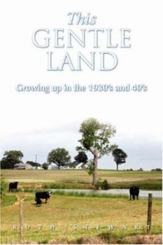Paperback This Gentle Land: Growing Up in the 1930's and 40's Book