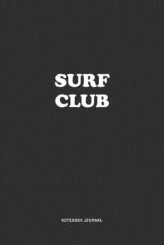 Paperback Surf Club: A 6x9 Inch Journal Notebook Diary With A Bold Text Font Slogan On A Matte Cover and 120 Blank Lined Pages Makes A Grea Book