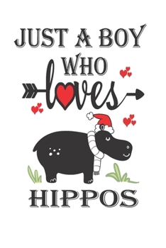 Paperback Just a Boy Who Loves Hippos: Gift for Hippos Lovers, Hippos Lovers Journal / Notebook / Diary / Birthday Gift Book