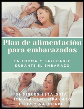 Paperback Plan de alimentación para embarazadas: En forma y saludable durante el embarazo [Spanish] Book