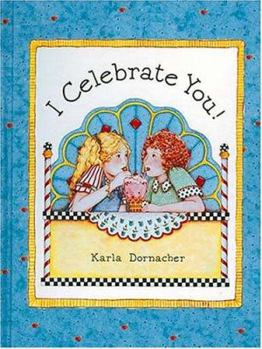 Hardcover I Celebrate You: Karla Dornacher's I Celebrate You Book