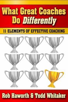 Paperback What Great Coaches Do Differently: 11 Elements of Effective Coaching Book