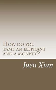 Paperback How do you tame an elephant and a monkey?: An illustration based on a Tibetan story Book