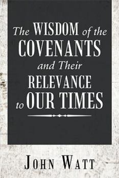 Paperback The Wisdom of the Covenants and Their Relevance to Our Times Book