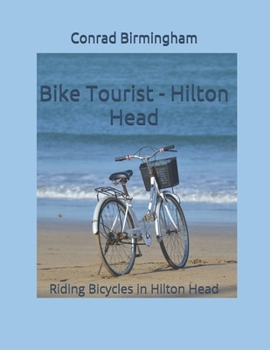 Paperback Bike Tourist - Hilton Head: Riding Bicycles in Hilton Head Book