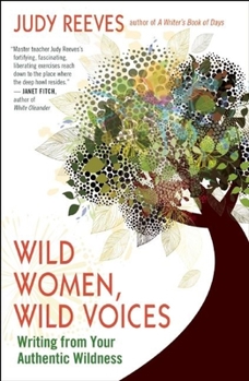 Paperback Wild Women, Wild Voices: Writing from Your Authentic Wildness Book