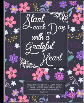 Paperback Start Each Day With A Grateful Heart: Christian Gratitude Journal, Gift for Women Ladies Teen Girls: A 52 Week Inspirational Guide to Prayer, Praise a Book