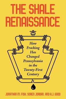 Hardcover The Shale Renaissance: How Fracking Has Changed Pennsylvania in the Twenty-First Century Book