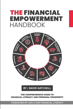 The Financial Empowerment Handbook: The Comprehensive Guide to Financial Literacy and Personal Prosperity