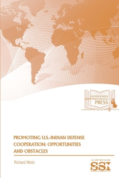 Paperback Promoting U.S.-Indian Defense Cooperation: Opportunities And Obstacles Book