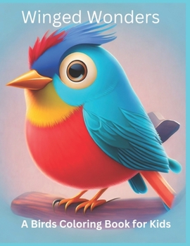 Winged Wonders: A Birds Coloring Book for Kids: Birds of a Feather: A Coloring Adventure for Kids