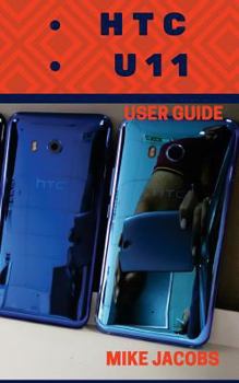 Paperback HTC U11 User Guide: Phone User Manual, HTC U11 Phone, User Guide, Learning the Basics Book
