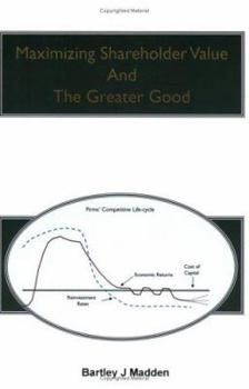 Paperback Maximizing Shareholder Value And The Greater Good Book