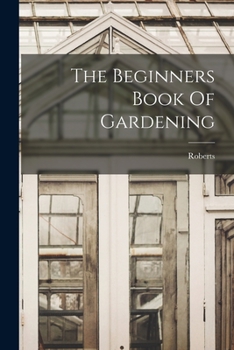 Paperback The Beginners Book Of Gardening Book