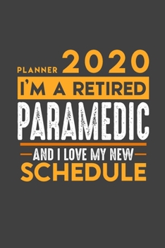 Planner 2020 for retired PARAMEDIC: I'm a retired PARAMEDIC and I love my new Schedule - 366 Daily Calendar Pages - 6" x 9" - Retirement Planner