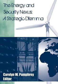 Paperback The Energy and Security Nexus: A Strategic Dilemma Book