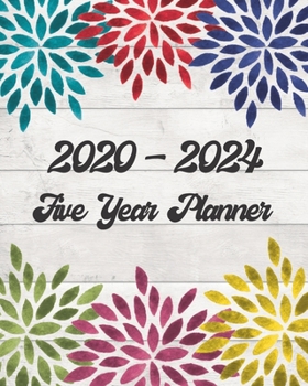 2020-2024 5 Year Planner: Colorful Floral Design On White Wood: Monthly Yearly Schedule Organizer (60 Months): Agenda Calendar For The Next 5 Years