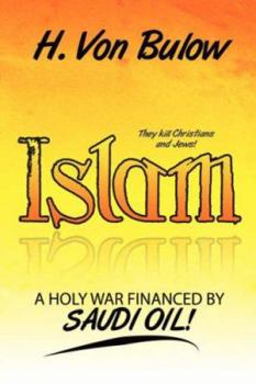 Hardcover Islam: A Holy War Financed by Saudi Oil! Book