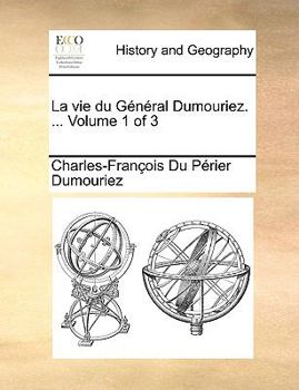 Paperback Vie Du General Dumouriez. ... Volume 1 of 3 [French] Book