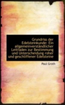 Paperback Grundriss Der Edelsteinkunde: Ein Allgemeinverst Ndlicher Leitfaden Zur Bestimmung Und Unterscheidun [German] Book