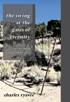 The Swing at the Gates of Eternity: An Elizabeth Cromwell Mystery