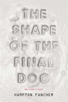 Hardcover The Shape of the Final Dog and Other Stories Book