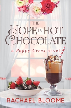 The Hope in Hot Chocolate: A Poppy Creek Novel - Book #7 of the Poppy Creek