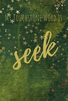 Paperback My Touchstone Word is SEEK: Word of the Year Journal with Prompts Book
