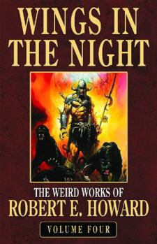 Paperback Robert E. Howard's Weird Works Volume 4: Wings in the Night Book