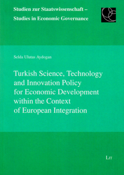 Paperback Turkish Science, Technology and Innovation Policy for Economic Development Within the Context of European Integration, 7 Book