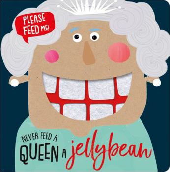 Board book Never Feed a Queen a Jellybean (Felt Teeth Board Book) Book