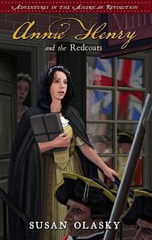 Annie Henry and the Redcoats (Adventures of the American Revolution, Bk. 4) - Book #4 of the Adventures of the American Revolution