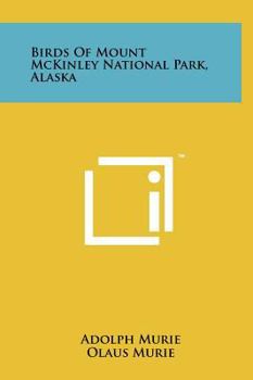 Hardcover Birds Of Mount McKinley National Park, Alaska Book