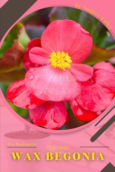 Paperback Wax Begonia: Plant Guide Book