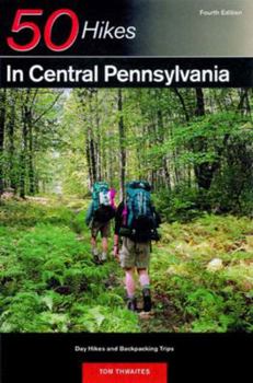 Paperback Explorer's Guide 50 Hikes in Central Pennsylvania: Day Hikes and Backpacking Trips Book