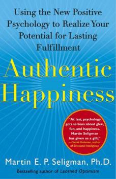 Paperback Authentic Happiness: Using the New Positive Psychology to Realize Your Potential for Lasting Fulfillment Book