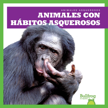 Library Binding Animales Con Hábitos Asquerosos (Gross Animal Habits) [Spanish] Book