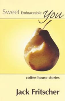 Paperback Sweet Embraceable You: Coffee-House Stories for Travel, Beach, and Bedside Book