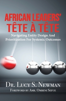 Paperback African Leaders' Tête À Tête: Navigating Entity Design and Prioritization for Systemic Outcomes Book