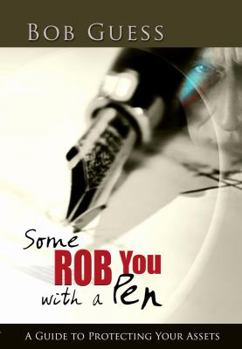 Paperback Some Rob You With A Pen: A Guide To Protecting Your Assets Book