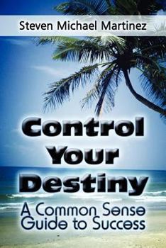 Paperback Control Your Destiny: A Common Sense Guide to Success Book